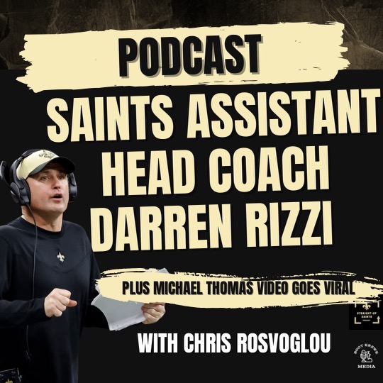 Saints Assistant Head Coach Darren Rizzi Joins The Show, Plus Michael ...